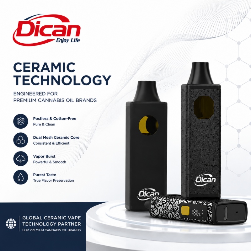 Rakan Kongsi Teknologi Vape Seramik Global untuk Jenama Minyak Ganja Premium | Dican Vape